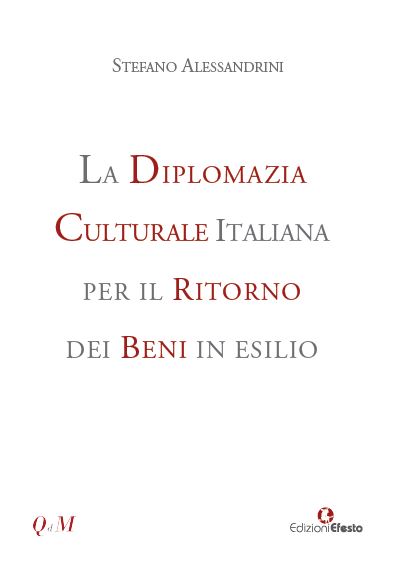 Copertina del libro: La diplomazia culturale italiana per il ritorno dei beni in esilio. Storia, attualità e future prospettive