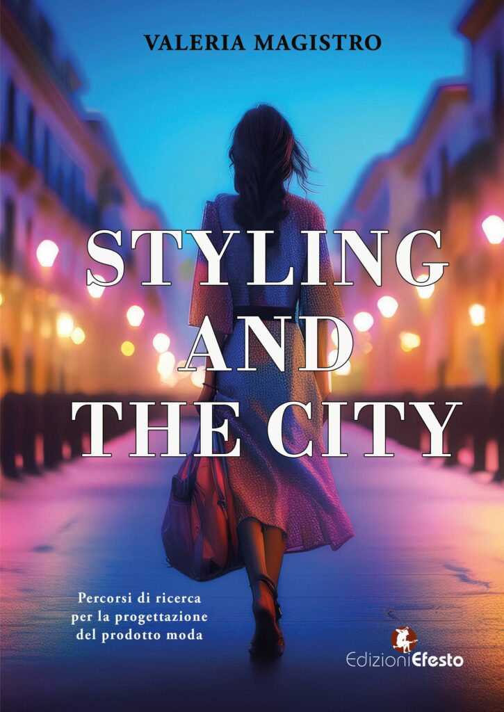 Copertina del libro: Styling and the city. Percorsi di ricerca per la progettazione del prodotto moda
