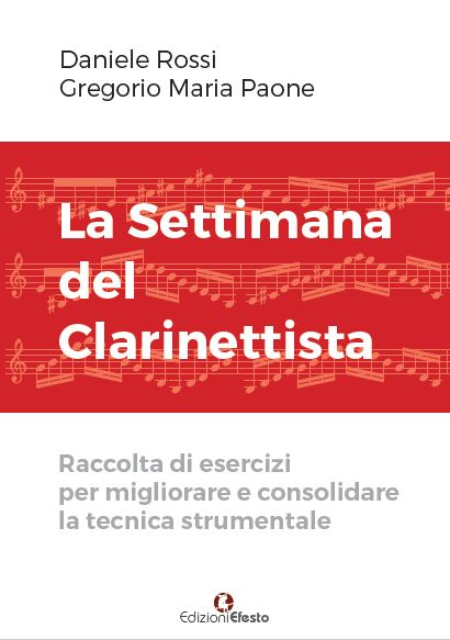 La Settimana del Clarinettista. Raccolta di esercizi per migliorare e consolidare la tecnica strumentale