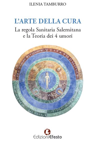 L’ arte della cura. La regola sanitaria salernitana e la teoria dei 4 umori