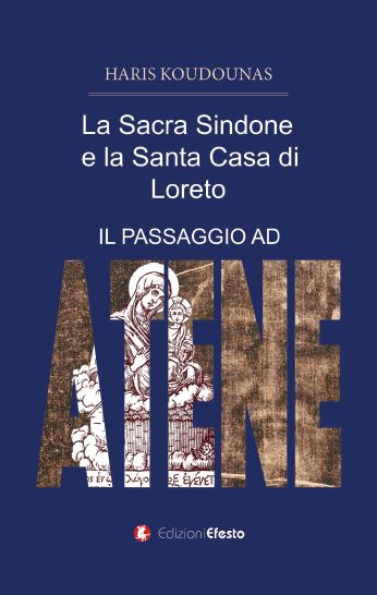 La sacra Sindone e la santa casa di Loreto. (Il passaggio ad Atene)