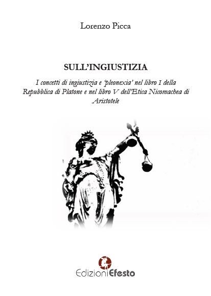 Sull’ingiustizia. I concetti di ingiustizia e ‘pleonexia’ nel libro I della Repubblica di Platone e nel libro V dell’Etica Nicomachea di Aristotele