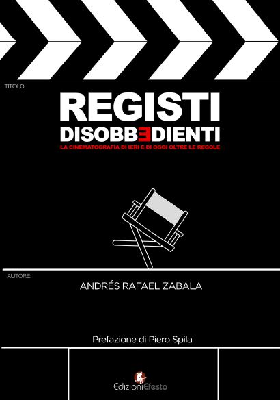 Registi disobbedienti. La cinematografia di ieri e di oggi oltre le regole