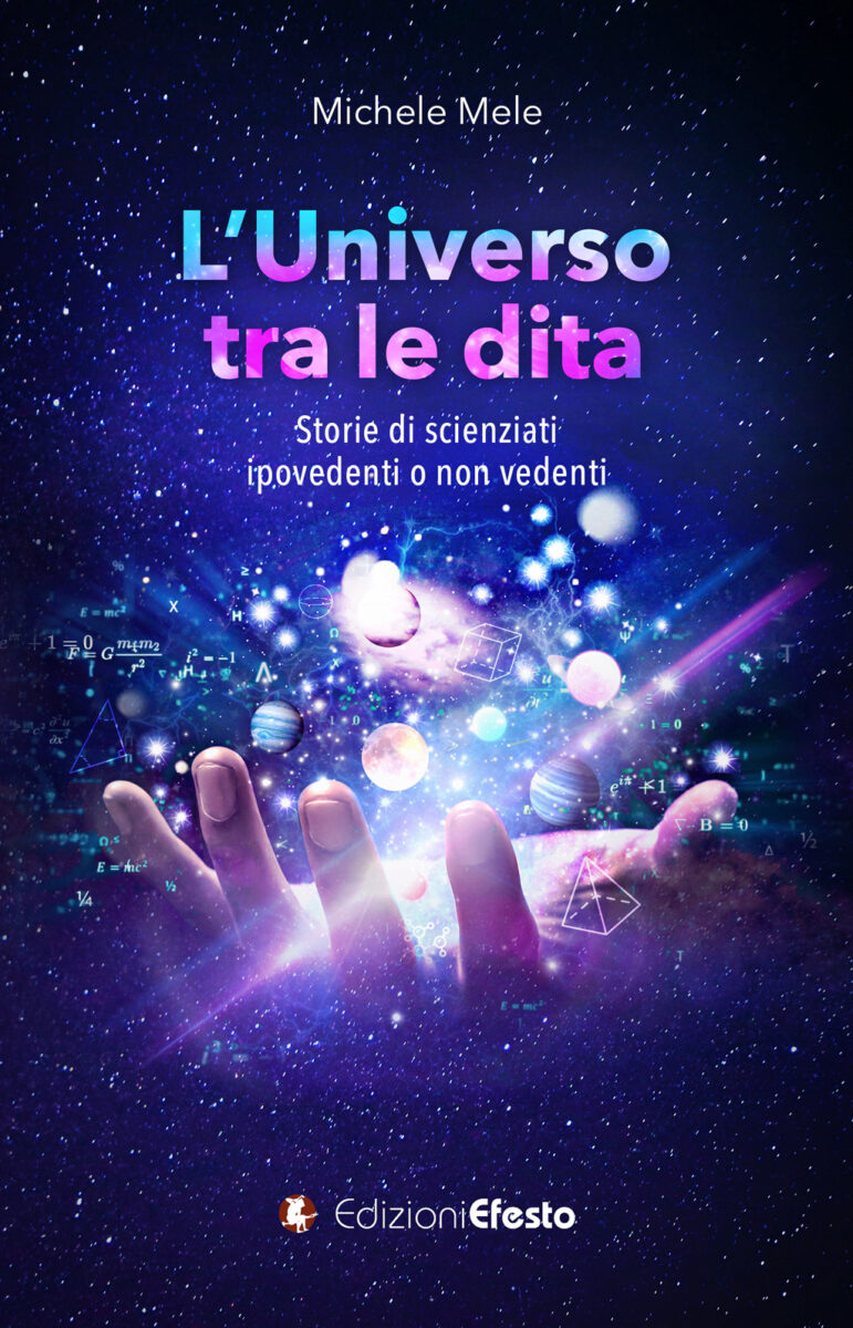 L’Universo tra le dita. Storie di scienziati ipovedenti o non vedenti
