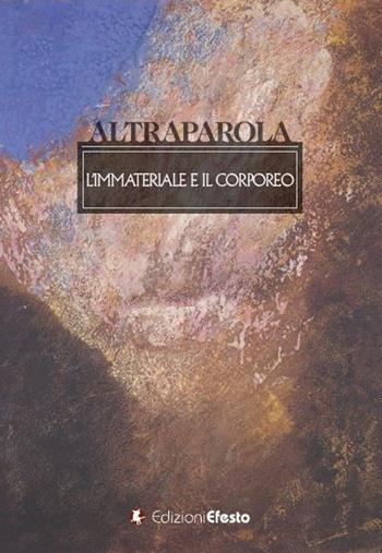 Altraparola. L’immateriale e il corporeo