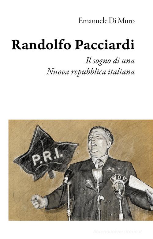 RANDOLFO PACCIARDI. Il sogno di una Nuova repubblica italiana