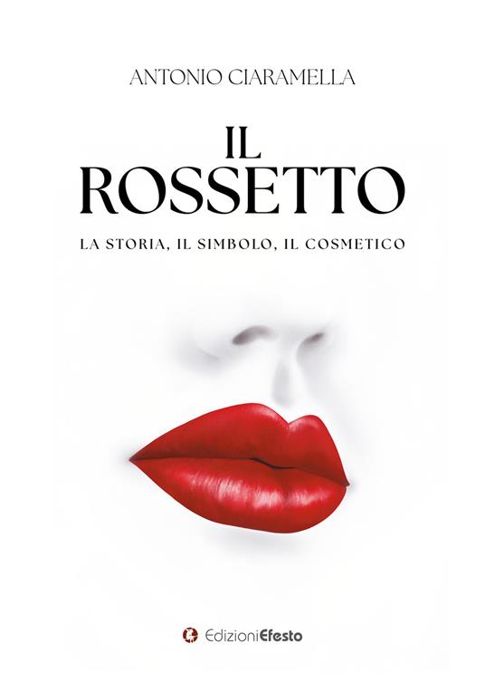Il rossetto. La storia, il simbolo, il cosmetico.