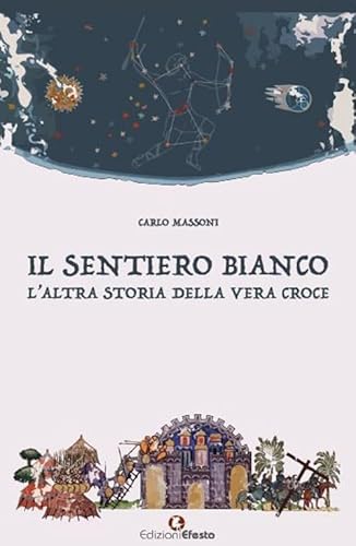 IL SENTIERO BIANCO. L’ALTRA STORIA DELLA VERA CROCE