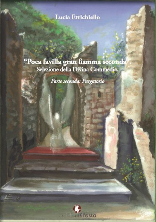 Poca favilla gran fiamma seconda. Selezione della Divina Commedia. Vol. 2: Purgatorio.