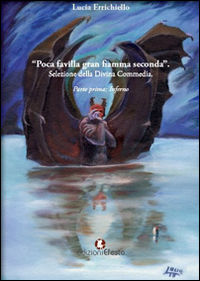 Poca favilla gran fiamma seconda. Selezione della Divina Commedia. Vol. 1: Inferno