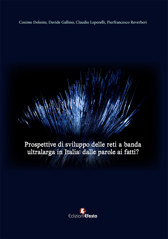 Prospettive di sviluppo delle reti a banda ultralarga in Italia. Dalle parole ai fatti?