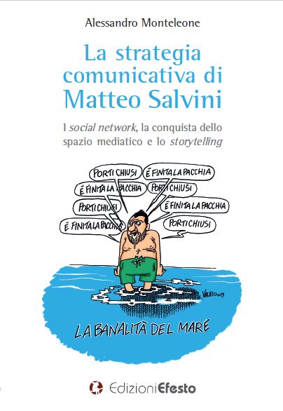 LA STRATEGIA COMUNICATIVA DI MATTEO SALVINI. I social network, la conquista dello spazio mediatico e lo storytelling