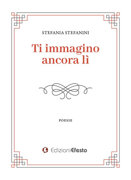 Ti immagino ancora lì