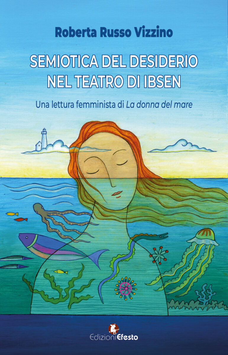 Semiotica del desiderio nel teatro di Ibsen:una lettura femminista di “La donna del mare”.